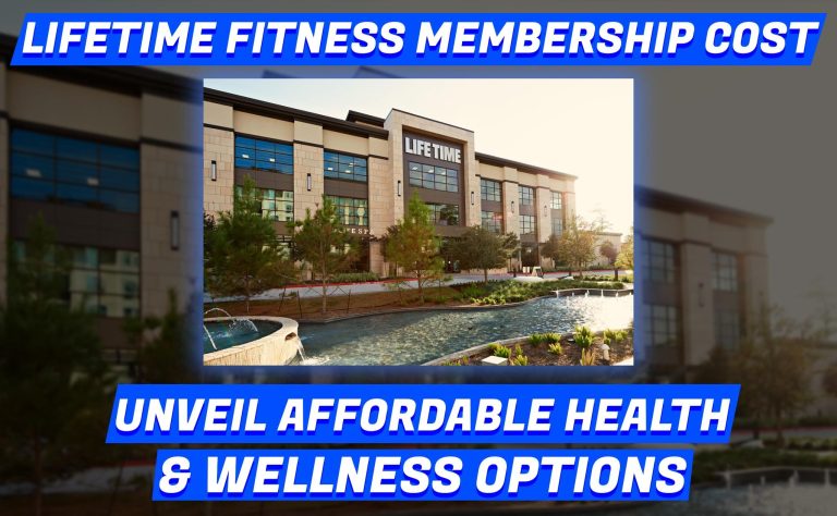 Lifetime Fitness Membership Cost: Unveil Affordable Health & Wellness Options